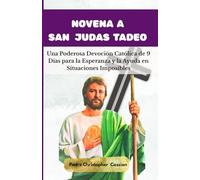 NOVENA A SAN JUDAS TADEO: Una Poderosa Devoción Católica de 9 Días para la Esperanza y la Ayuda en Situaciones Imposibles