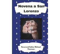 Novena a San Lorenzo: Nueve días de poderosa intercesión con San Lorenzo, un diario de oración personal, letanías y oraciones especiales para cada necesidad.