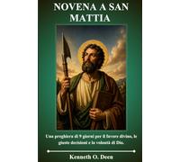 NOVENA A SAN MATTIA: Una preghiera di 9 giorni per il favore divino, le giuste decisioni e la volontà di Dio.