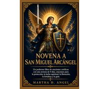 NOVENA A SAN MIGUEL ARCÁNGEL: Un poderoso libro de oraciones católicas con una novena de 9 días, oraciones para la protección, la lucha espiritual, la liberación, la fortaleza y la guía.