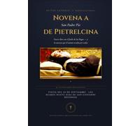 Novena a San Padre Pío: Nueve días de oración con San Pío de Pietrelcina, rumbo a la fiesta del 23 de septiembre: las oraciones oficiales, un pasaje ... Día (Better Catholic - Compañeros de Oración)