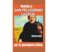 Novena a San Pellegrino Laziosi per la guarigione divina: Una devozione di nove giorni per cercare la grazia di Dio attraverso l’intercessione del Santo Patrono del cancro e delle malattie incurabili