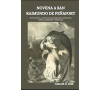 NOVENA A SAN RAIMUNDO DE PEÑAFORT: Invocando la ayuda de San Raimundo, modelo de pureza, sabiduría y fidelidad