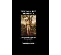 NOVENA A SAN SEBASTIÁN: Una oración de 9 días por el coraje y la fe