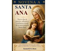 NOVENA A SANTA ANA: Nueve días de oración, reflexión y confianza a través de la intercesión de Santa Ana.