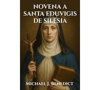 NOVENA A SANTA EDUVIGIS DE SILESIA: Una poderosa oración de 9 días al Santo Patrón de los Huérfanos