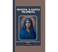 Novena a Santa Filomena: Ricerca dell'intercessione della Patrona della Purezza e del Coraggio