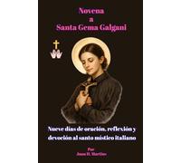 Novena a Santa Gema Galgani: Nueve días de oración, reflexión y devoción al santo místico italiano
