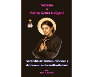 Novena a Santa Gema Galgani: Nueve días de oración, reflexión y devoción al santo místico italiano