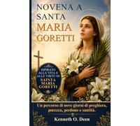 NOVENA A SANTA MARIA GORETTI: Un percorso di nove giorni di preghiera, purezza, perdono e santità.