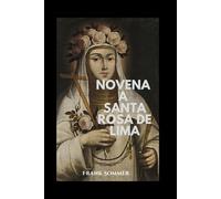 Novena a Santa Rosa de Lima: Patrona de las Américas, Modelo de Pureza y Humildad (United in Prayer: Catholic Novenas Across Languages)