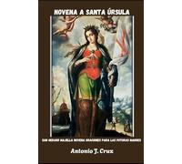 NOVENA A SANTA ÚRSULA: San Gerard Majella Novena Oraciones para las futuras madres (Colección de Novenas a los Santos y a Nuestra Señora)