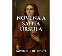 NOVENA A SANTA ÚRSULA: Una poderosa oración de 9 días al Santo Patrón de los Educadores y las colegialas