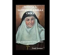 Novena a Sant'Angela della Croce: Una preghiera per la carità e l'amore altruistico (United in Prayer: Catholic Novenas Across Languages)