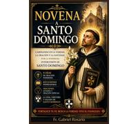 NOVENA A SANTO DOMINGO DE GUZMÁN: Caminando en la Verdad, la Oración y la Santidad por la Poderosa Intercesión de Santo Domingo