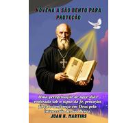 Novena a São Bento para proteção: Uma peregrinação de nove dias realizada sob o signo da fé, proteção, força e confiança em Deus pela intercessão de São Bento.