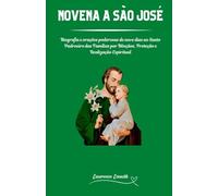 NOVENA A SÃO JOSÉ (Portuguese Edition): Biografia e orações poderosas de nove dias ao Santo Padroeiro das Famílias por Bênçãos, Proteção e Realização Espiritual (ORAÇÕES DE ESPERANÇA (Português))