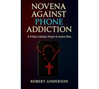 Novena Against Phone Addiction - 9-Day Catholic Prayer Book to Break Screen Habit, Reclaim Family Peace & Spiritual Focus, Spiritual Detox Guide for Teens & Adults