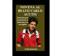 Novena al Beato Carlo Acutis: Oraciones por la juventud, la esperanza y la era digital (United in Prayer: Catholic Novenas Across Languages)