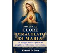 NOVENA AL CUORE IMMACOLATO DI MARIA: Un viaggio di nove giorni di preghiera, riflessione e devozione.