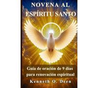 NOVENA AL ESPÍRITU SANTO: Un poderoso devocional de 9 días para obtener sabiduría, fortaleza y renovación en el Espíritu Santo.