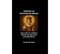 NOVENA AL INFANTE DE PRAGA: Nueve días de confianza infantil, entrega total y provisión divina