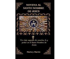 NOVENA AL SANTO NOMBRE DE JESÚS: Un viaje sagrado de oración, fe y poder en el Santo Nombre de Jesús