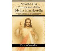 Novena alla Coroncina della Divina Misericordia: Un cammino di preghiera di 9 giorni di fiducia e grazia, storia della promessa di Gesù a Santa Faustina (NOVENA ARCHIVE)