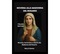 NOVENA ALLA MADONNA DEL ROSARIO: Novena, Coroncina e Litania alla Madonna del Rosario