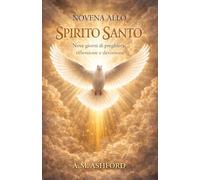 NOVENA ALLO SPIRITO SANTO: Nove giorni di preghiera, riflessione e devozione.