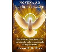 NOVENA AO ESPÍRITO SANTO: Uma poderosa devoção de 9 dias para sabedoria, força e renovação no Espírito Santo.