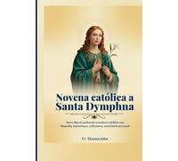 Novena católica a Santa Dymphna: Nueve días de poderosas oraciones católicas con Biografía, intenciones, reflexiones, unai Diario personal