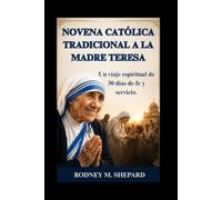 Novena católica tradicional a la Madre Teresa: Un viaje espiritual de 30 días de fe y servicio. (The Global Novena Series)