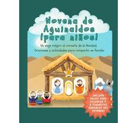 Novena de Aguinaldos ¡para niños!: Un viaje mágico al corazón de la Navidad: Oraciones y actividades para compartir en familia