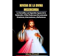 NOVENA DE LA DIVINA MISERICORDA: La Coronilla, Las Sagradas Aguas de la Redención, 9 Días Poderosos Devocionales Oraciones, Intercesiones y Reflexiones