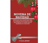NOVENA DE NAVIDAD: Reflexiones que transforman vidas y un poderoso devocional de 9 días para preparar su corazón para el nacimiento de Jesucristo: ... ... Devocional Católico (Spanish Version))