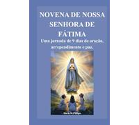 NOVENA DE NOSSA SENHORA DE FÁTIMA: Uma jornada de 9 dias de oração, arrependimento e paz.