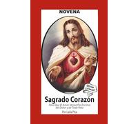 Novena De Sagrado Corazón De Jesús para Que El Amor Venza por Encima del Dolor y de Todo Reto (Corazon Renovado Edición Estándar)