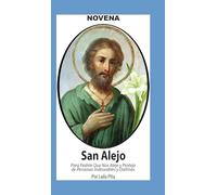 Novena De San Alejo para Alejarse y Protegerse de Personas Indeseables y Dañinas