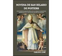 NOVENA DE SAN HILARIO DE POITIERS: Nueve días de oración por la fe, el coraje y la santidad, inspirados en la vida de San Hilario de Poitiers.
