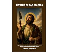 NOVENA DE SAN MATEIAS: Biografía, estilo de vida yViaje de nueve días de fe, llamado divino y renovación espiritual con San Matías