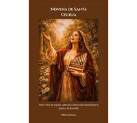 Novena de Santa Cecilia: Nueve días de oración, reflexión e intercesión musical por la gracia y la devoción