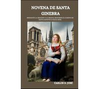 NOVENA DE SANTA GINEBRA: Mediante la oración y la gracia, seguimos el camino de Santa Genoveva hacia Dios. (Oraciones de Poder: Novenas para la Fe)