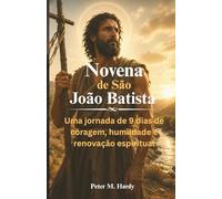 Novena de São João Batista: Uma jornada de 9 dias de coragem, humildade e renovação espiritual