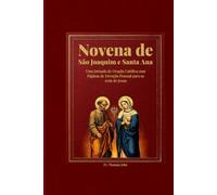 Novena de São Joaquim e Santa Ana: Uma Jornada de Oração Católica com Páginas de Devoção Pessoal para os Avós de Jesus