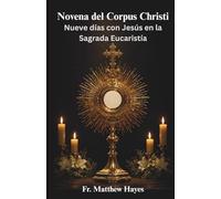 Novena del Corpus Christi: Nueve días con Jesús en la Sagrada Eucaristía