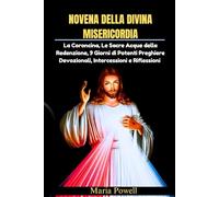 NOVENA DELLA DIVINA MISERICORDIA: La Coroncina, Le Sacre Acque della Redenzione, 9 Giorni di Potenti Preghiere Devozionali, Intercessioni e Riflessioni