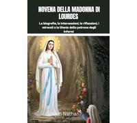 NOVENA DELLA MADONNA DI LOURDES: La biografia, le intercessioni, le riflessioni, i miracoli e le litanie della patrona degli infermi