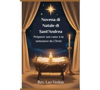 Novena di Natale di Sant'Andrea: Prepara il tuo cuore per la nascita di Cristo