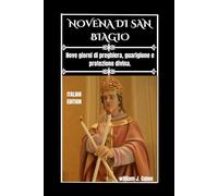 NOVENA DI SAN BIAGIO: Nove giorni di preghiera, guarigione e protezione divina.